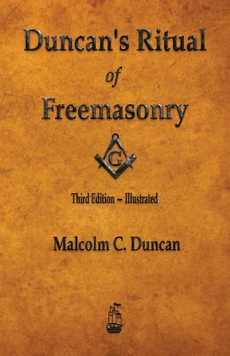 Duncan's Ritual of Freemasonry - Illustrated - Malcolm C. Duncan