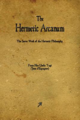 The Hermetic Arcanum - Jean D'espagnet