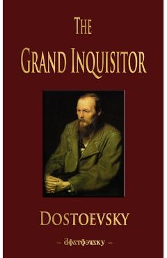 The Grand Inquisitor - Fyodor Mikhailovich Dostoevsky