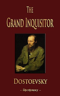 The Grand Inquisitor - Fyodor Mikhailovich Dostoevsky