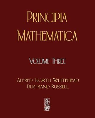Principia Mathematica - Volume Three - Alfred North Whitehead