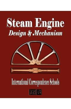 Steam Engine Design and Mechanism - International Correspondence Schools