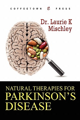 Natural Therapies for Parkinson's Disease - Laurie K. Mischley