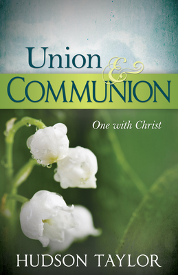 Union & Communion: One with Christ - Hudson Taylor