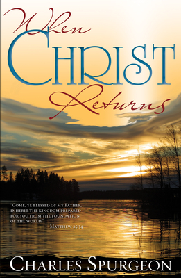 When Christ Returns - Charles H. Spurgeon