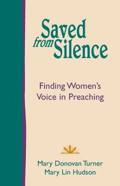 Poza produsului Saved from Silence: Finding Women's Voice in Preaching - Mary Donovan Turner
