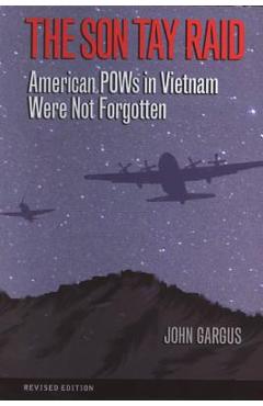 Coperta cărții 'The Son Tay Raid: American POWs in Vietnam Were Not Forgotten, Revised Edition - John Gargus'