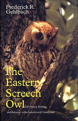 The Eastern Screech Owl - Frederick R. Gehlbach