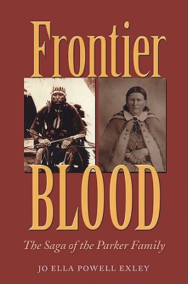 Frontier Blood: The Saga of the Parker Familyvolume 90 - Jo Ella Powell Exley