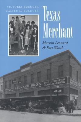 Coperta cărții 'Texas Merchant: Marvin Leonard and Fort Worth - Victoria Buenger'