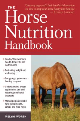 The Horse Nutrition Handbook - Melyni Worth
