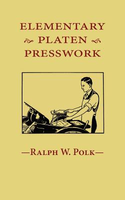 Elementary Platen Presswork - Ralph W. Polk