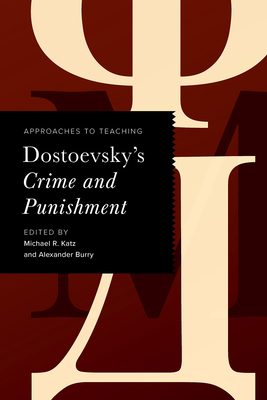 Approaches to Teaching Dostoevsky's Crime and Punishment - Michael R. Katz