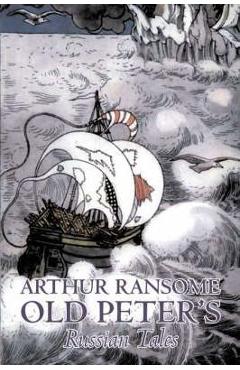 Poza produsului Old Peter's Russian Tales by Arthur Ransome, Fiction, Animals - Dragons, Unicorns & Mythical - Arthur Ransome
