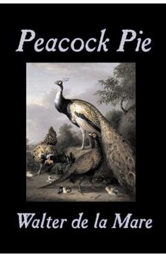 Poza produsului Peacock Pie by Walter da la Mare, Fiction, Literary, Poetry, English, Irish, Scottish, Welsh, Classics - Walter De La Mare