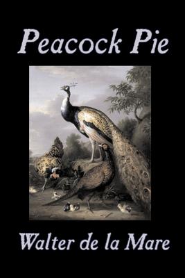 Peacock Pie by Walter da la Mare, Fiction, Literary, Poetry, English, Irish, Scottish, Welsh, Classics - Walter De La Mare