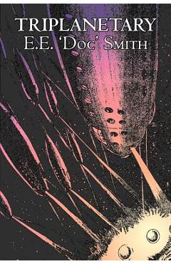 Coperta cărții 'Triplanetary by E. E. 'Doc' Smith, Science Fiction, Adventure, Space Opera - E. E. 'doc' Smith'