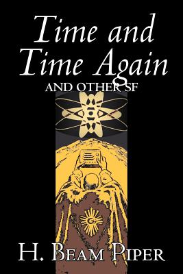 Time and Time Again and Other Science Fiction by H. Beam Piper, Adventure - H. Beam Piper