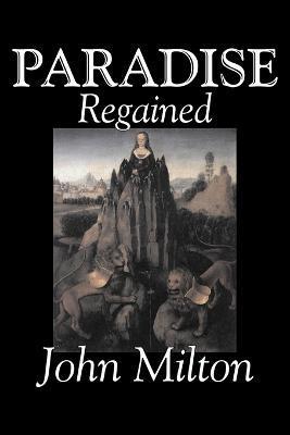 Paradise Regained by John Milton, Poetry, Classics, Literary Collections - John Milton