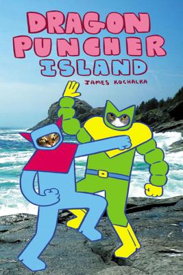 Dragon Puncher Book 2: Dragon Puncher Island - James Kochalka