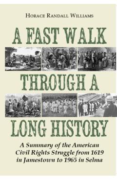 Coperta cărții 'A Fast Walk Through a Long History: A Summary of the American Civil Rights Struggle from 1619 in Jamestown to 1965 in'