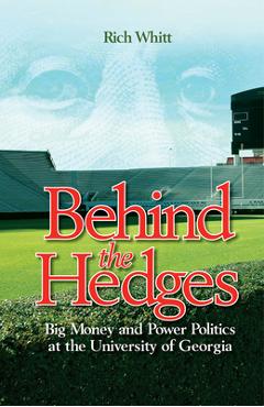Coperta cărții 'Behind the Hedges: Big Money and Power Politics at the University of Georgia - Rich Whitt'