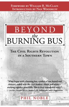 Poza produsului Beyond the Burning Bus: The Civil Rights Revolution in a Southern Town - James Phillips Noble