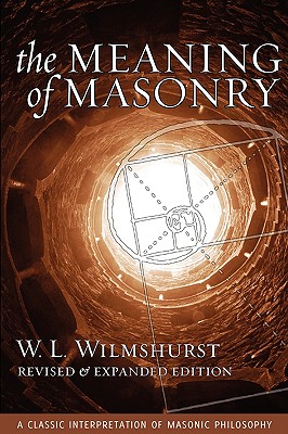 Coperta cărții 'The Meaning of Masonry, Revised Edition - W. L. Wilmshurst'