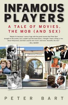 Coperta cărții 'Infamous Players: A Tale of Movies, the Mob (and Sex) - Peter Bart'