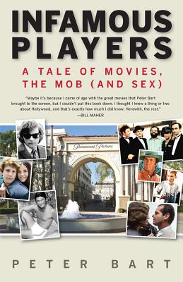 Coperta cărții 'Infamous Players: A Tale of Movies, the Mob (and Sex) - Peter Bart'