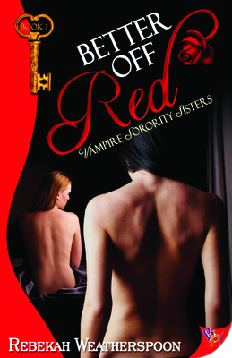 Better Off Red: Vampire Sorority Sisters Book 1 - Rebekah Weatherspoon