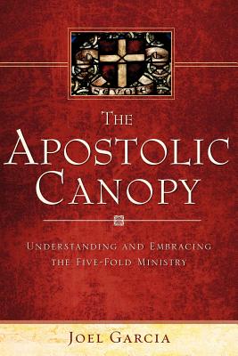 The Apostolic Canopy - Joel Garcia