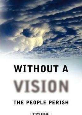 Without a Vision the People Perish - Steven Deace