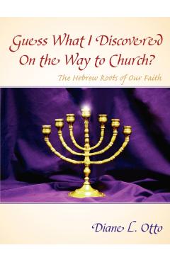 Guess What I Discovered On the Way to Church? - Diane L. Otto