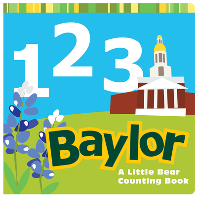1, 2, 3 Baylor: A Little Bear Counting Book - Matt Wiede
