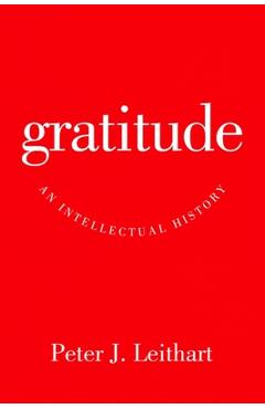 Coperta cărții 'Gratitude: An Intellectual History - Peter J. Leithart'