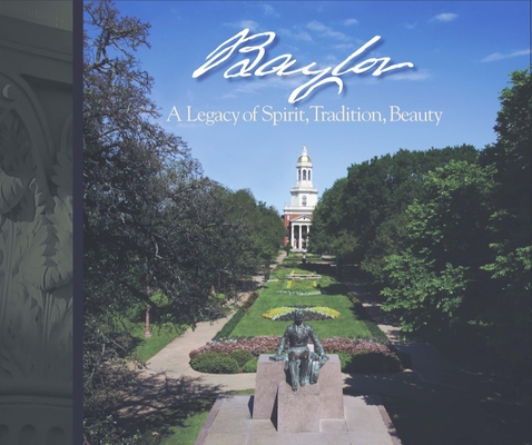 Baylor: A Legacy of Spirit, Tradition, Beauty - Baylor University Press