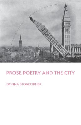Prose Poetry and the City - Donna Stonecipher