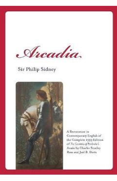 Poza produsului Arcadia: A Restoration in Contemporary English of the Complete 1593 Edition of the Countess of Pembroke's Arcadia by Charles St - Joel B. Davis