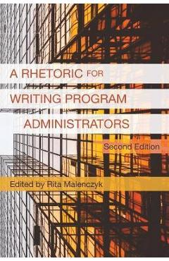 Poza produsului A Rhetoric for Writing Program Administrators (2nd Edition) - Rita Malenczyk