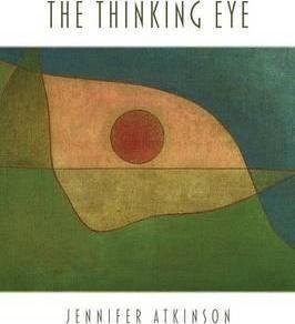 The Thinking Eye - Jennifer Atkinson