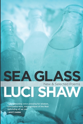 Sea Glass: New & Selected Poems - Luci Shaw