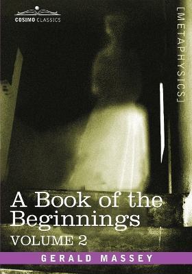 A Book of the Beginnings, Vol.2 - Gerald Massey