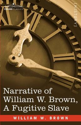 Narrative of William W. Brown, a Fugitive Slave - William Wells Brown