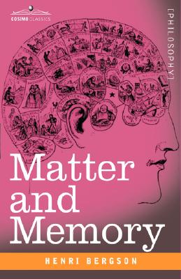 Matter and Memory - Henri Louis Bergson