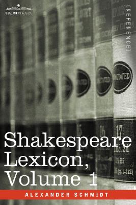 Shakespeare Lexicon, Vol. 1 - Alexander Schmidt