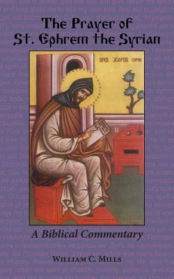 The Prayer of St. Ephrem the Syrian - William C. Mills