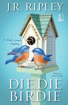 Die, Die Birdie - J. R. Ripley