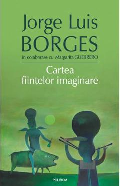 Coperta cărții 'Cartea fiintelor imaginare - Jorge Luis Borges, Margarita Guerrero'