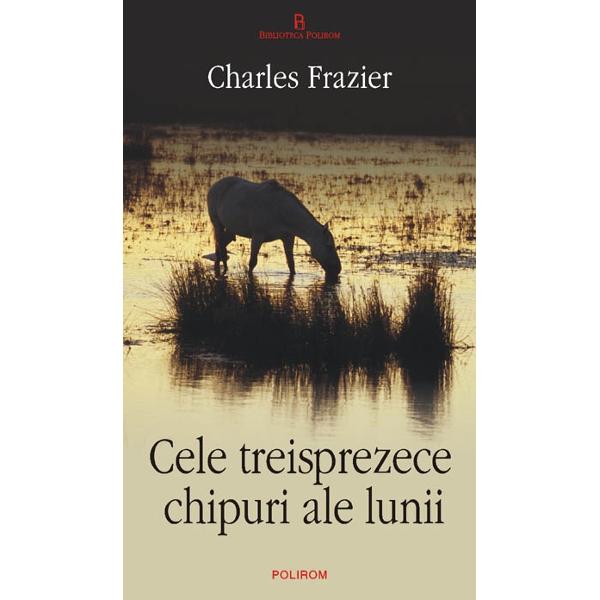 Cele treisprezece chipuri ale lunii - Charles Frazier
